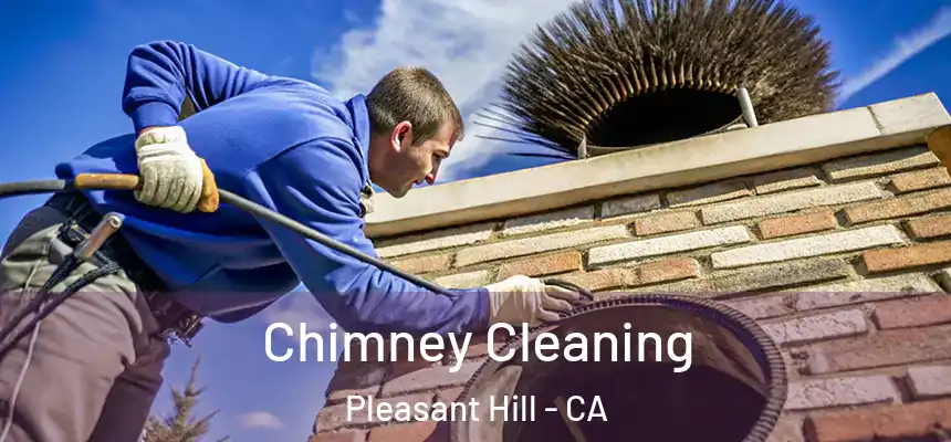 Chimney Cleaning Pleasant Hill - CA