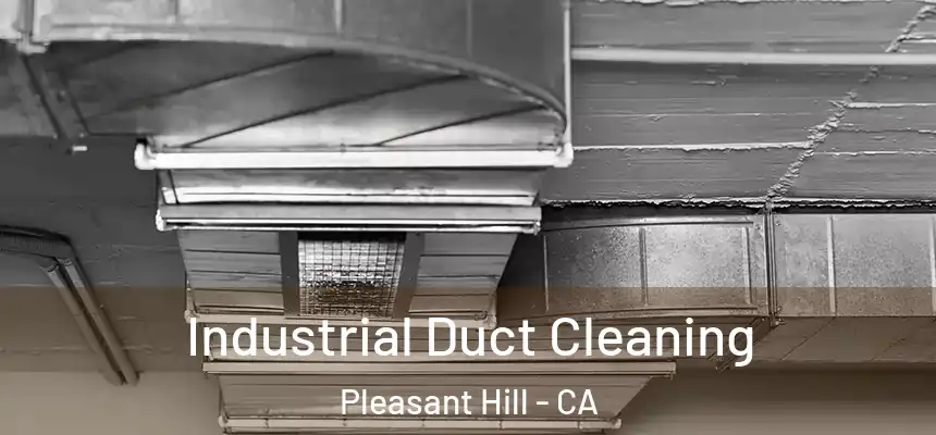  Industrial Duct Cleaning Pleasant Hill - CA